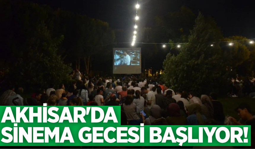 Akhisar'da açık hava sineması heyecanı!
