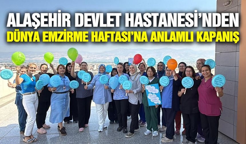 Alaşehir Devlet Hastanesi’nde "Dünya Emzirme Haftası" coşkusu