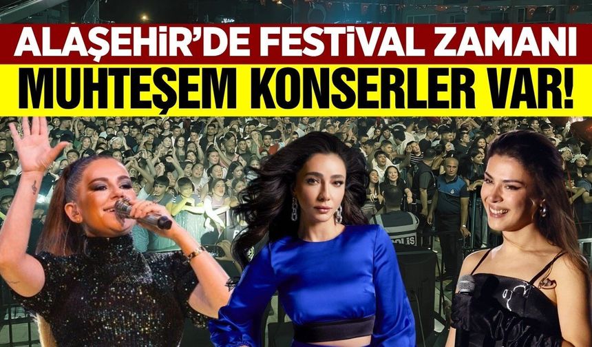 Alaşehir’de festival heyecanı: Dev sanatçılar sahne alacak