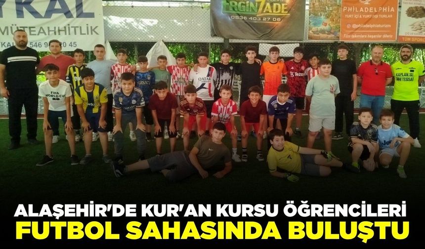 Alaşehir'de Kur'an kursu öğrencileri sahada bir araya geldi