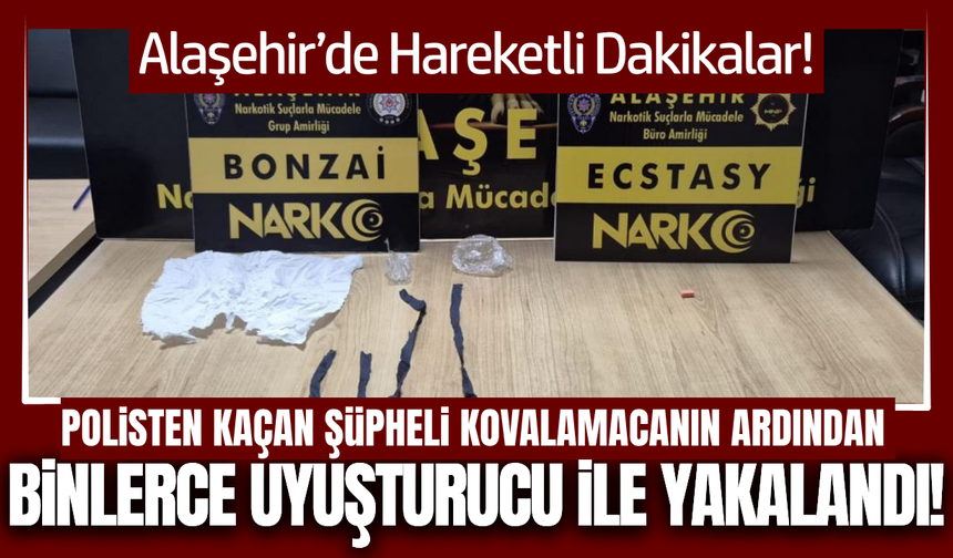 Alaşehir'de polisten kaçan şüphelinin üzerinden uyuşturucu çıktı!
