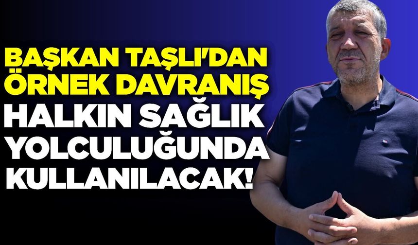 Başkan Taşlı, "İlçemize hayırlı olsun"