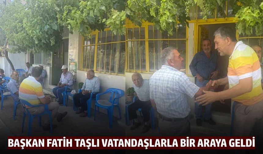 Başkan Taşlı sorun ve talepleri dinledi!