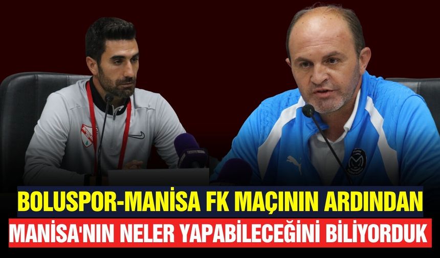 Manisa FK maçının ardından teknik sorumlulardan açıklama