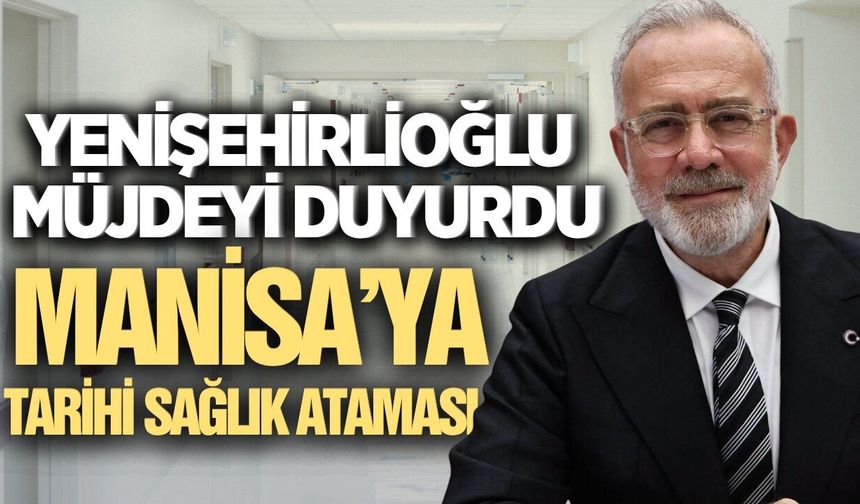 Manisa'da Cumhuriyet Tarihinin en yüksek sağlık ataması: İşte detaylar