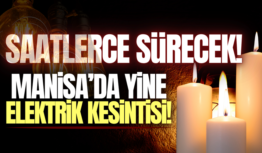 Gediz Elektrik'ten Manisa'nın 6 ilçesine uyarı!