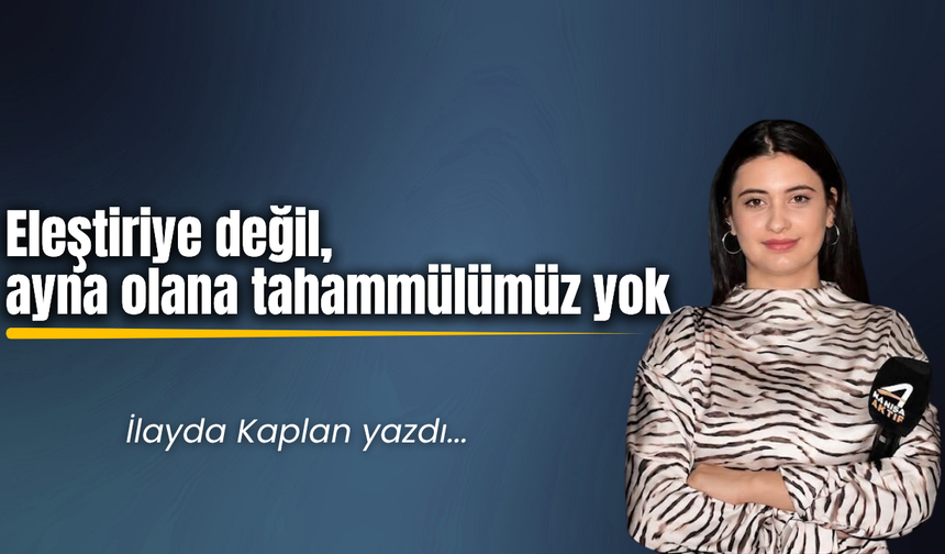 Eleştiriye Değil, Ayna Olana Tahammülümüz Yok