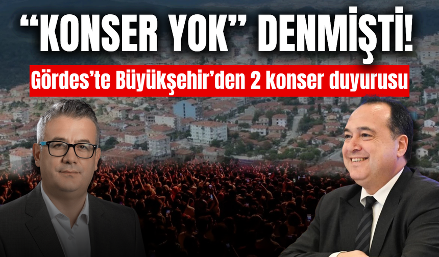 Gördes’te “Konser Yok” Denmişti! Büyükşehir’den 2 Konser