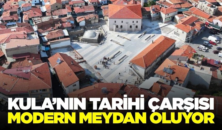 Kula’nın Eski Pazar Yeri Meydan Oluyor: Projede Sona Gelindi