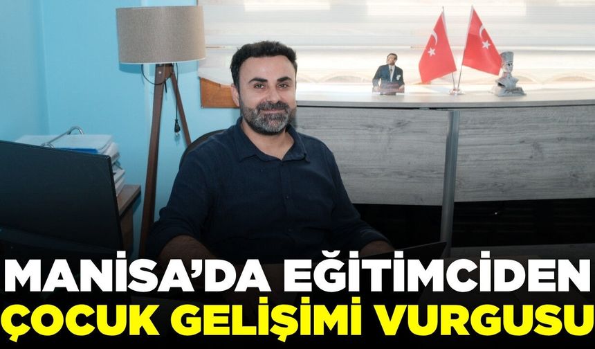 Manisa’da eğitimci Yalçınkaya’dan ebeveynlere uyarı