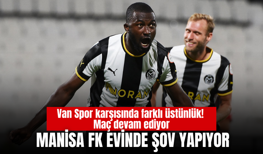 Manisa FK Evinde Fırtına Gibi Esti: İlk Yarıda 3 Gol!