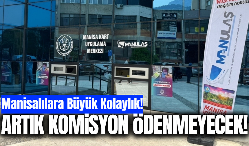 Manisa Kart’ta komisyonsuz bakiye dönemi!