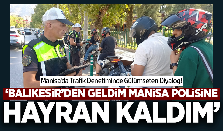 Manisa’da Motosiklet Denetimi: Sürücülerden Ekiplere Tam Not