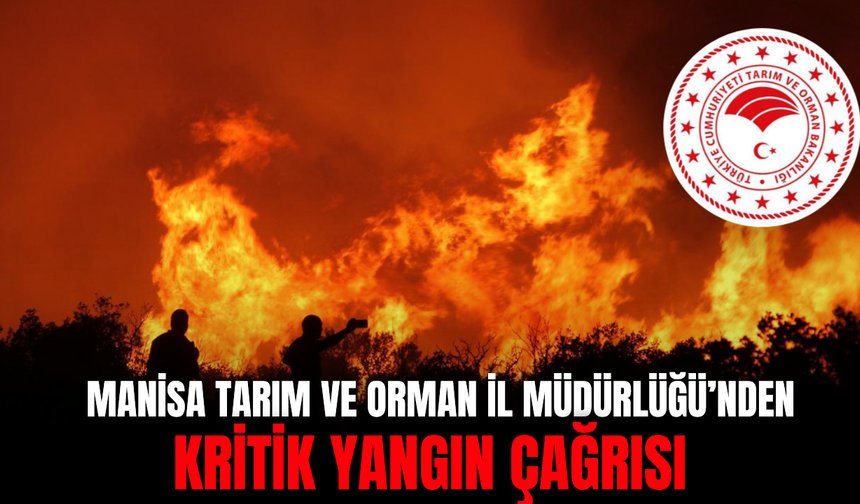 Manisa İl Tarım ve Orman Müdürlüğünden vatandaşlara hayati uyarı