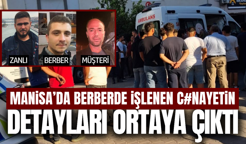 Manisa'daki cinayetin detaylar belli oldu!