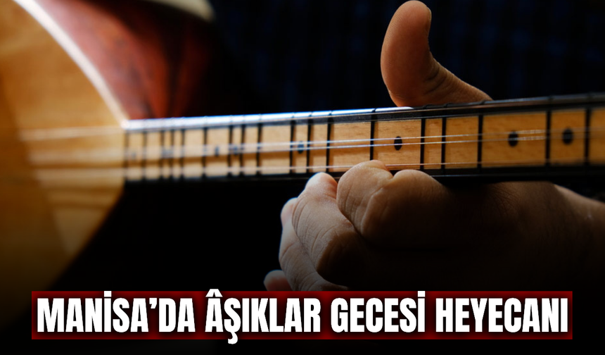 Manisa'da Âşıklar sazıyla sözüyle buluşacak