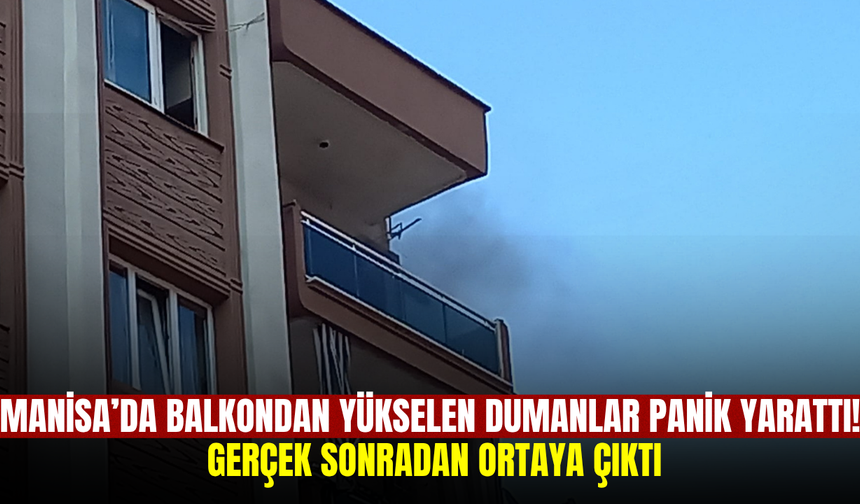 Manisa’da Korkutan Yangın: Balkondan Yükselen Dumanlar Ekipleri Alarma Geçirdi!