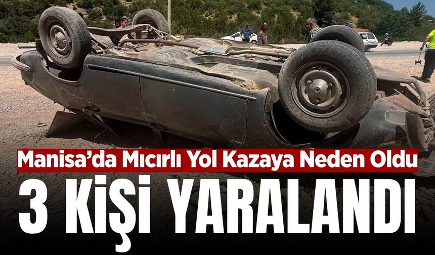 Manisa'da devrilen otomobildeki 3 kişi yaralandı