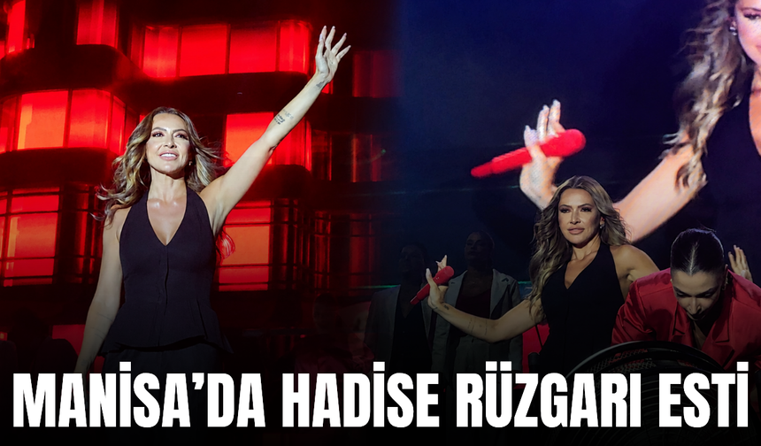 Manisa’da Zafer Gecesi! Hadise Sahneye 10. Yıl Marşı ile Çıktı