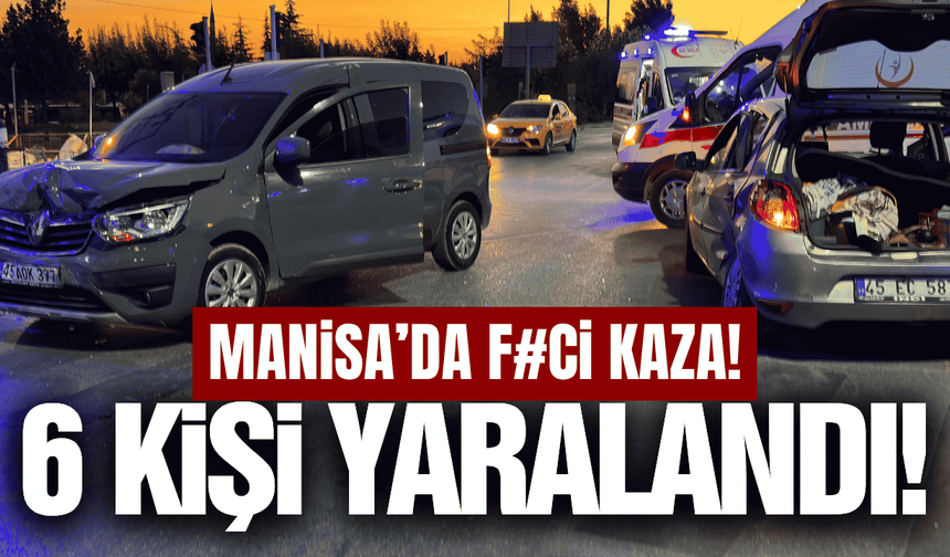 Manisa'da hafif ticari araç ile otomobil çarpıştı: 6 yaralı