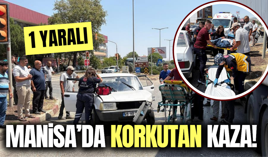 Manisa'da kavşakta korkutan kaza: 1 yaralı