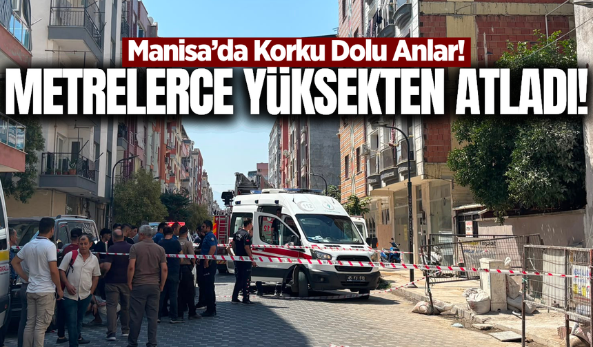 Manisa'da korku dolu anlar: 5 katlı binanın çatısından atladı!