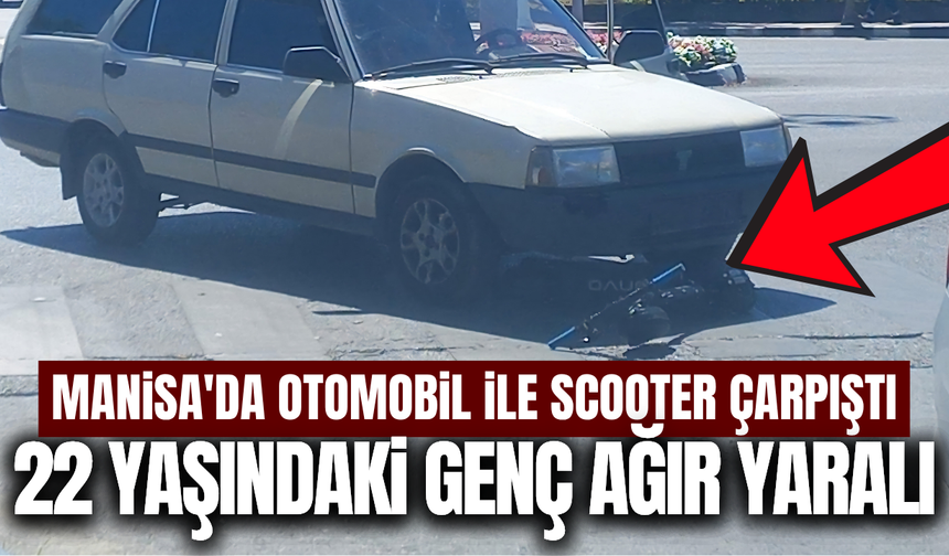 Manisa'da otomobil ile scooter çarpıştı: 1 ağır yaralı