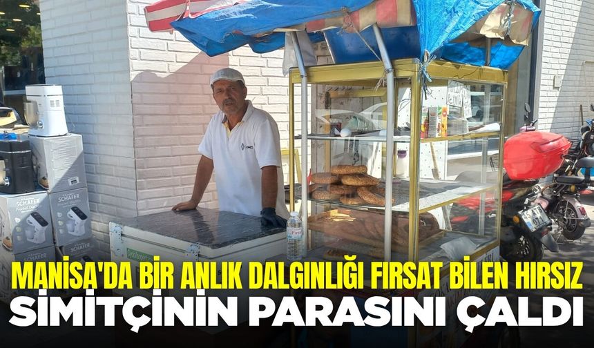 Manisa'da Simit Tezgahından Hırsızlık: 400 Lira Çalan Şüpheli Aranıyor