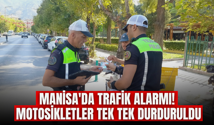 Manisa'da motosikletlere sıkı denetim: Kask, ehliyet ve sigorta mercek altında!