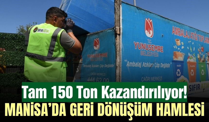 Manisa'da yılda 150 ton ambalaj atığı geri dönüşüme kazandırılıyor