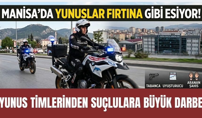 Manisa’da Yunus Timleri Suçlulara Göz Açtırmıyor: Asayişte Başarı Dolu Operasyonlar!
