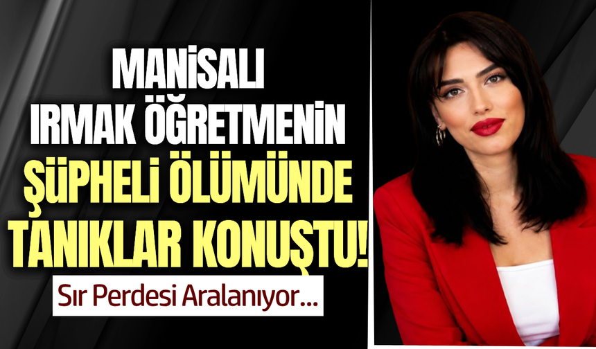 Manisalı öğretmen Ağrı'daki evinde ölü bulunmuştu: Davada yeni gelişme!