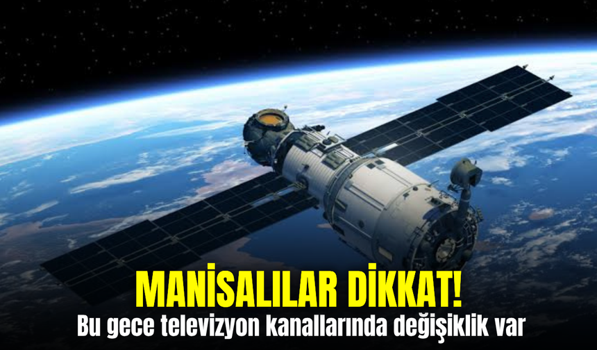 Türksat’ta Frekans Değişikliği: Manisalı Vatandaşlara Uyarı