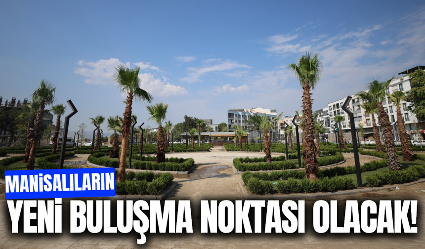 Manisalıların yeni buluşma noktası için geri sayım!