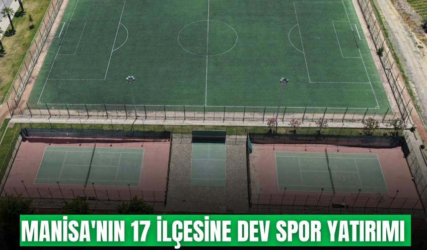 Manisa'da spor yatırımlarında büyük atılım