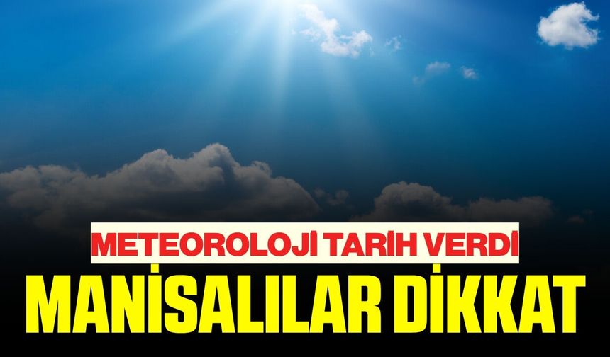 Manisalılara uyarı: Çarşamba gününe dikkat!