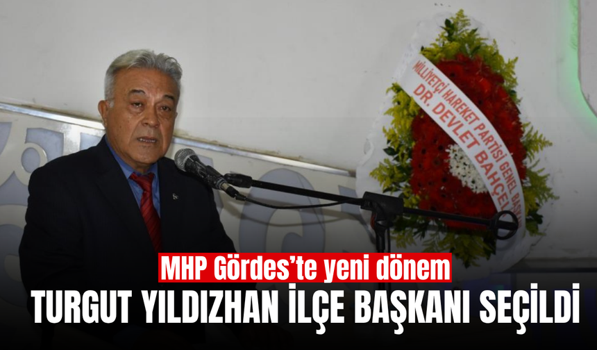 MHP Gördes’te bayrak değişimi: Turgut Yıldızhan başkan seçildi
