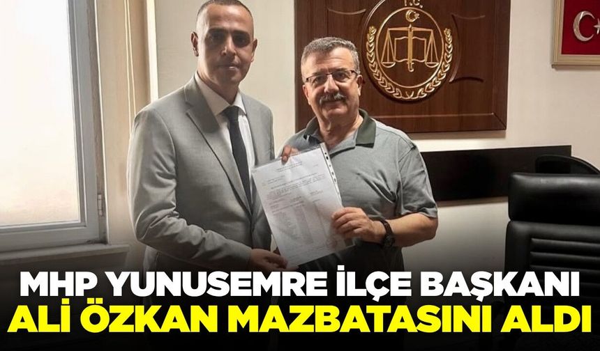 MHP Yunusemre İlçe Başkanı Ali Özkan Mazbatasını Aldı