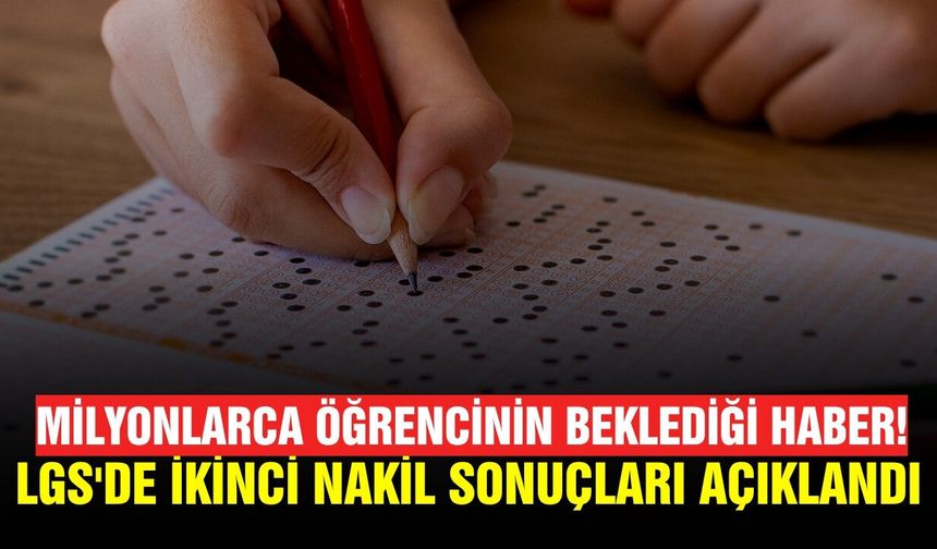LGS'de ikinci nakil sonuçları belli oldu