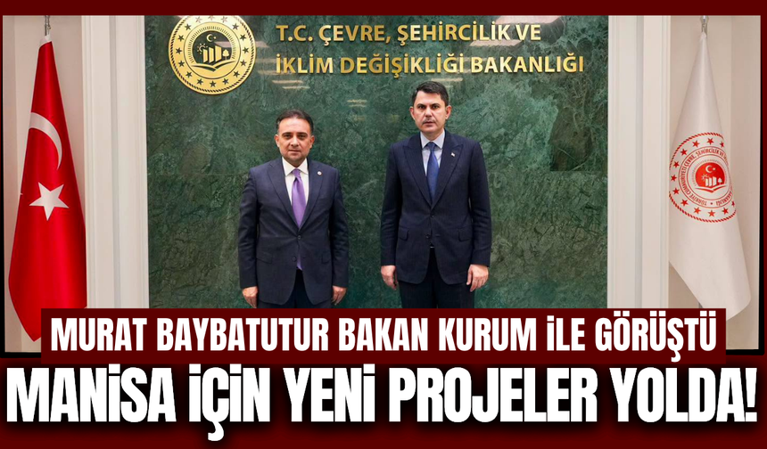 Murat Baybatur'dan Manisa için kritik görüşme!