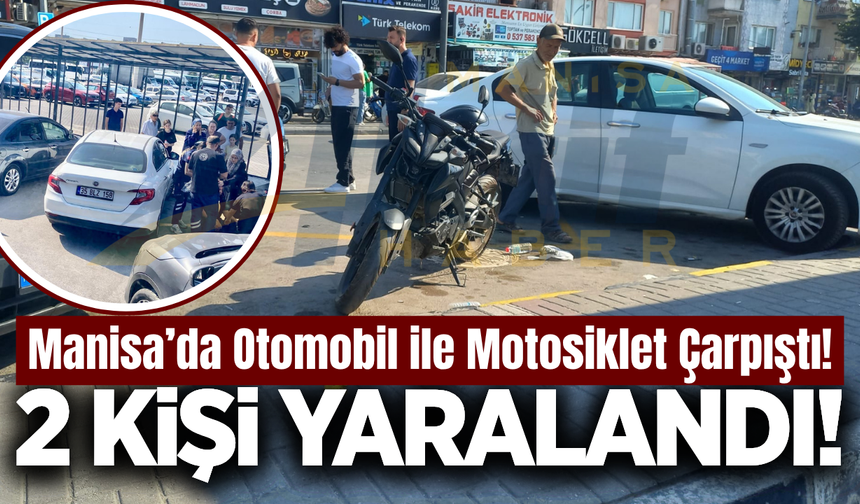 Manisa'da otomobil ile motosiklet çarpıştı: 2 yaralı