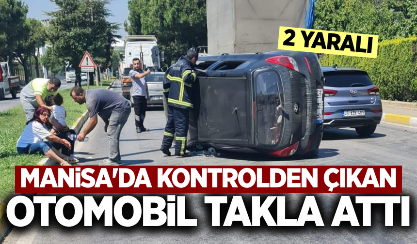 Manisa'da takla atan otomobildeki 2 kişi yaralandı
