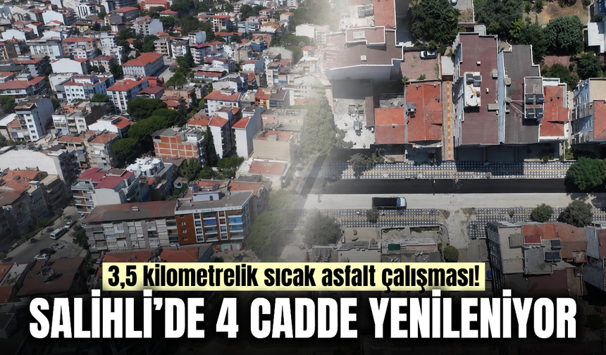 Salihli’de 4 caddeye sıcak asfalt: Yol ve kaldırımlar yenileniyor