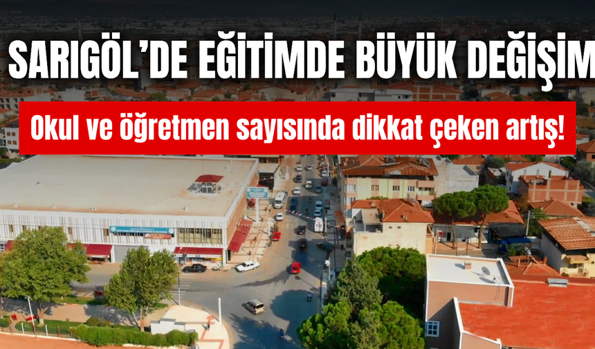 Sarıgöl’de eğitimin 23 yıllık değişimi dikkat çekti