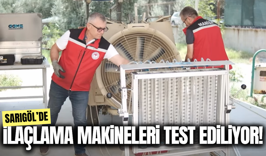 Sarıgöl'de ilaçlama makineleri test ediliyor