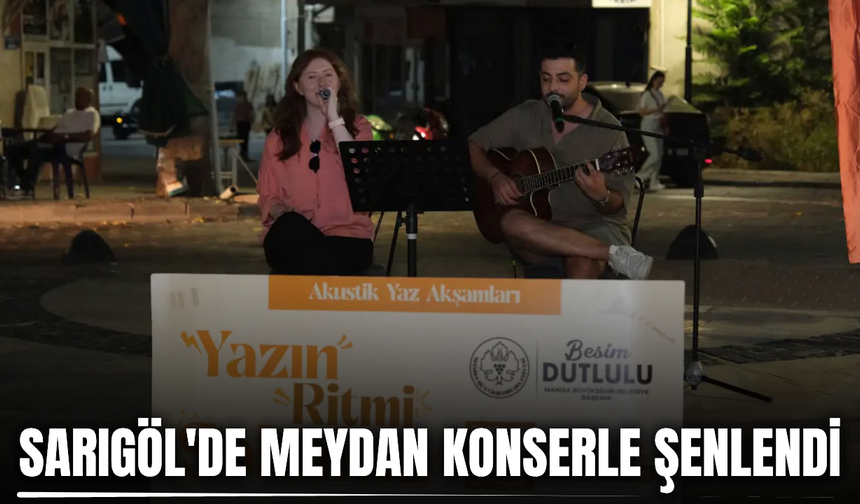 Sarıgöl'de meydan müzikle doldu