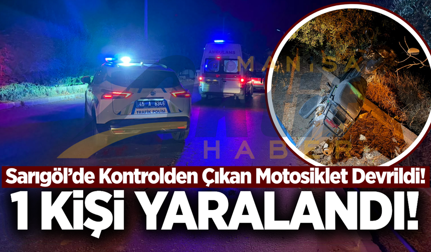 Sarıgöl'de motosiklet kazası: Sürücü yaralandı!