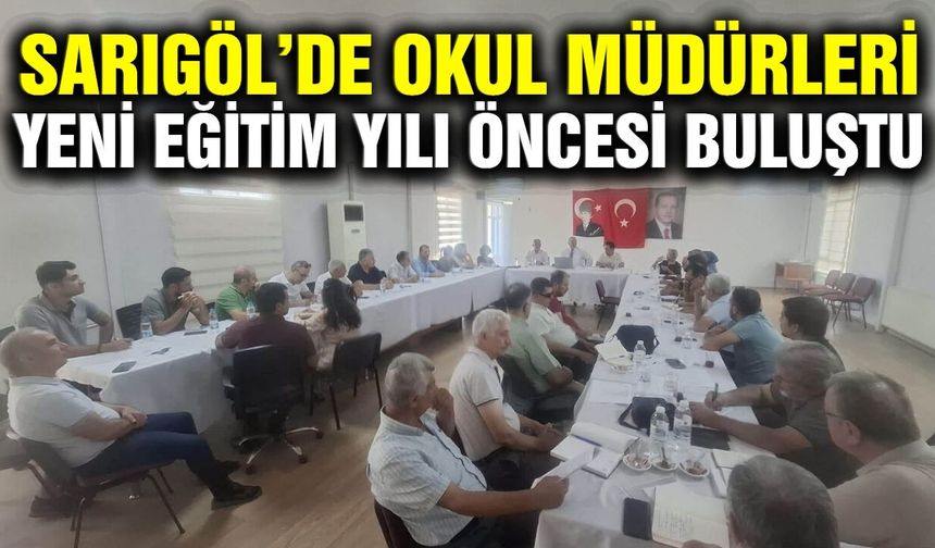Sarıgöl'de okul müdürleri bir araya geldi