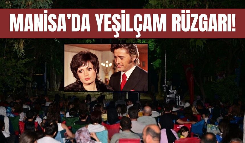 Manisa'da sıcak yaz geceleri Yeşilçam filmleriyle şenlenecek