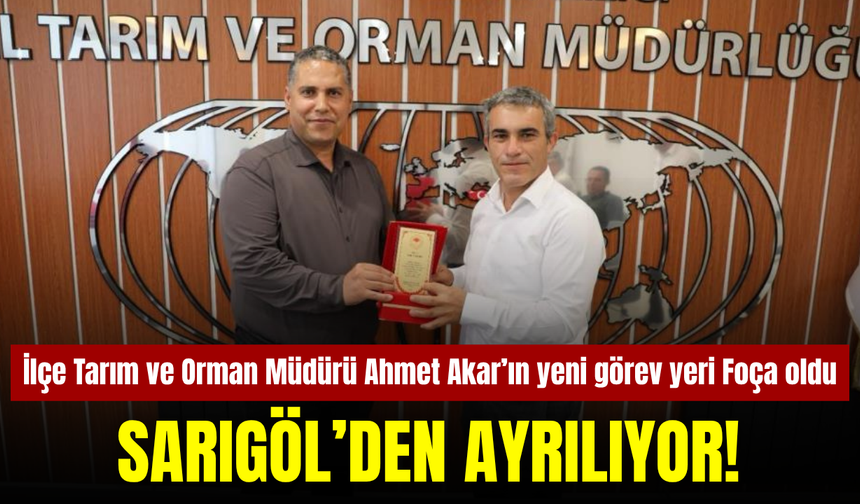 Sarıgöl’de görev yapmıştı: Ahmet Akar Foça’ya atandı